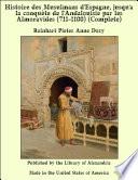 Histoire des Musulmans d'Espagne, jusqu'a la conqu_te de l'Andalouisie par les Almoravides (711-1100) (Complete)