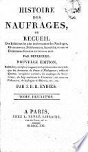 Histoire des naufrages, ou: Recueil des relations les plus intéressantes des naufrages, hivernemens, délaissemens, incendies, et autres événemens funestes arrivés sur mer