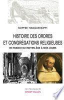 Histoire des ordres et congrégations religieuses en France du Moyen Âge à nos jours