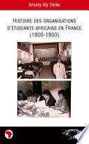Histoire des organisations d'étudiants africains en France (1900-1950)