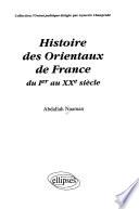 Histoire des Orientaux de France du Ier au XXe siècle