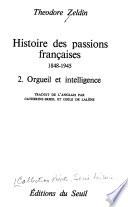 Histoire des passions françaises 1848-1945: Orgeuil et intelligence