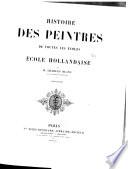Histoire des peintres de toutes les écoles ...