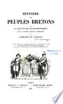 Histoire des peuples bretons dans la Gaule et dans les iles britanniques, langue, coutumes, moeurs et institutions