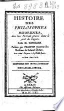 Histoire des philosophes modernes, avec leur portrait dans le gout du Crayon. Par M. Saverien. Publiee par Francois graveur des desseins du cabinet du Roy ... Tome 1. [-8.]