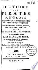 Histoire des pirates anglois, depuis leur établissement dans l'isle de la Providence jusqu'à présent ... avec la vie et les avantures des deux femmes pirates Marie Read et Anne Bonny ... Traduite de l'anglois du capitaine Charles Johnson