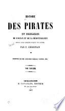 Histoire des pirates et corsaires de l'océan et de la Méditerranée depuis leur origine jusqu'à nos jours