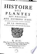 Histoire des plantes qui naissent aux environs d'Aix et dans plusieurs autres endroits de la Provence