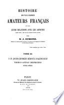 Histoire des plus célèbres amateurs français et de leurs relations avec les artistes: J.-B. Louis-Georges Seroux d'Agincourt ; Thomas-Aignan Desfriches, 1715-1814