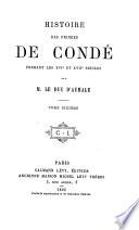 Histoire des princes de Condé pendant les 16 & 17e siècles