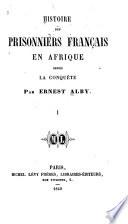 Histoire des prisonniers français en Afrique depuis la conquête