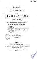 Histoire des progrès de la civilisation en Europe depuis l'ère chrétienne jusqu'au XIXe siècle