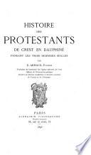 Histoire des protestants de Crest en Dauphiné pendant les trois derniers siècles