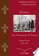 Histoire des Protestants de France, livres 5 et 6 (1787-1874)