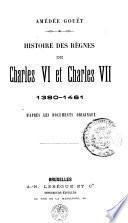 Histoire des règnes de Charles VI et Charles VII