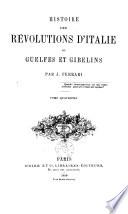 Histoire des révolutions d'Italie ou Gelfes et Gibelins
