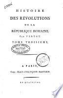 Histoire des revolutions de la republique romaine. Par Vertot. Tome premier [-troisieme]
