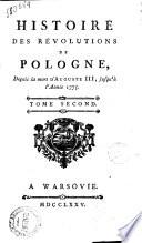 Histoire des revolutions de Pologne, depuis la mort d'August 3., jusqu'a l'annee 1775. Tome premier \-second!