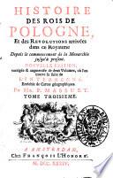 Histoire des rois de Pologne, et des revolutions arrivées dans ce royaume depuis le commencement de la monarchie jusqu'à present. Tome premier [-cinquieme] P. Massuet