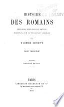 Histoire des Romains depuis les temps les plus reculés ...