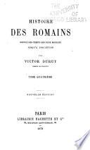 Histoire des Romains depuis les temps les plus reculés ...