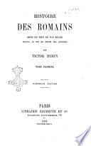 Histoire des romains depuis les temps les plus recules jusq'a la fin du regne des Antonins par Victor Duruy