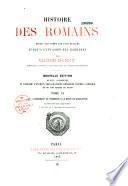 Histoire des Romains depuis les temps les plus reculés jusqu'á l'invasion des Barbares