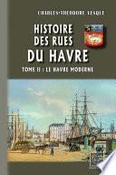 Histoire des Rues du Havre (Tome 2 : le Havre Moderne)