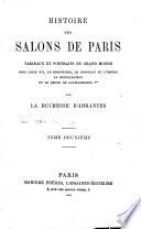 Histoire des salons de Paris, tableaux et portraits du grand monde sous Louis xvi, le Directoire, le Conulat et l'Empire, la Restauration, et le règne de Louis-Philippe ier