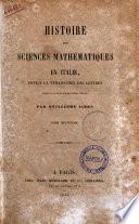 Histoire des sciences mathématiques en Italie, depuis la renaissance des lettres jusqu'à la fin du 17. siècle par Guillaume Libri
