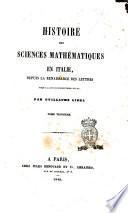 Histoire des sciences mathématiques en Italie, depuis la renaissance des lettres jusqu'à la fin du 17. siècle par Guillaume Libri