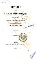 *Histoire des sciences mathematiques en Italie, depuis la renaissance des lettres jusqu'a la fin du dix-septieme siecle