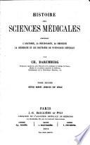 Histoire des sciences médicales comprenant l'anatomie, la physiologie, la médecine, la chirurgie et les doctrines de pathologie générale