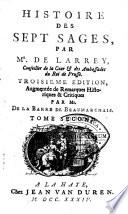 Histoire des sept sages par Mr. De Larrey. Troisième édition, augmentée de remarques historiques & critiques par Mr. De la Barre de Beaumarchais