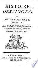 Histoire des Singes, et autres animaux curieux, dont l'instinct et l'industrie excitent l'admiration des hommes, comme les Elephans, les Castors, etc. By P. A. Alletz
