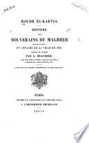 Histoire des souverains du Maghreb (Espagne et Maroc) et annales de la ville de Fès