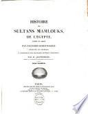 Histoire des sultans Mamlouks, de l'Egypte