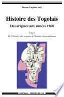 Histoire des Togolais. Des origines aux années 1960