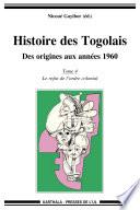 Histoire des Togolais: Des origines aux années 1960. Le refus de l'ordre colonial