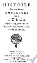 Histoire des trois derniers Empereurs des Turcs depuis 1623 jusqu' a 1677. Trad. de l'anglois