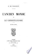 Histoire des trois premiers siècles de l'église chrétienne: sér. L'ancien monde et le christianisme. 2.éd. 1889