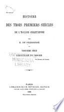 Histoire des trois premiers siècles de l'église chrétienne: sér. L'histoire du dogme. 1869