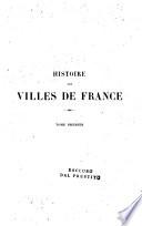 Histoire des villes de France avec une introduction generale pour chaque province par Aristide Guilbert