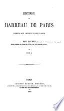 Histoire du barreau de Paris depuis son origine jusqu'à 1830