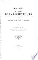 Histoire du cardinal de La Rochfoucauld et du diocèse de Rouen pendant la révolution