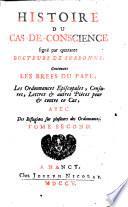 Histoire du cas-de-conscience signe par quarante docteurs de Sorbonne ; Contenant les brefs du pape ... Avec des reflexions sur plusieurs des ordennances