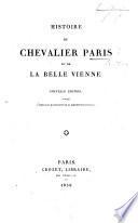 Histoire du Chevalier Paris et de la Belle Vienne (translatée ... du Provençal en Français par Pierre de la Sippade). Nouvelle édition publiée d'après les manuscrits de la Bibliothèque Royale [by L. A. Jacquier de Terrebasse].