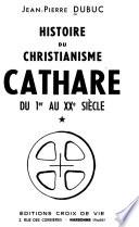 Histoire du christianisme cathare du 1er au XXe siècle