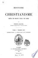 Histoire du Christianisme depuis son origine jusgu'a nos jours