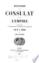 Histoire du consulat et de l'Empire faisant suite a l'histoire de la revolution francaise